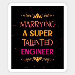 Marrying a super talented engineer Magnet